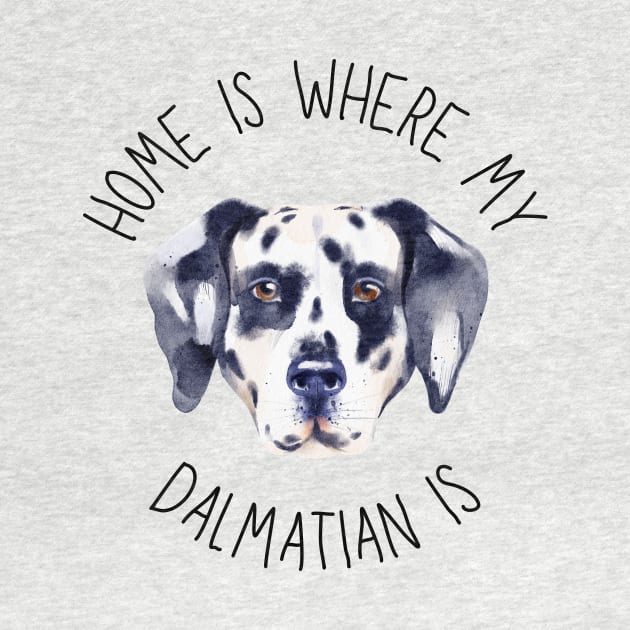 Home is Where My Dalmatian Is Dog Breed Lover Watercolor by PoliticalBabes